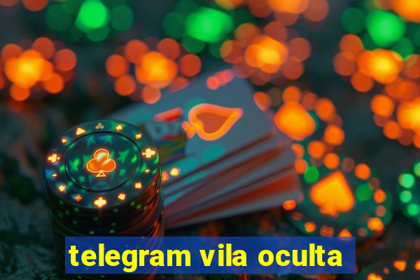 telegram vila oculta